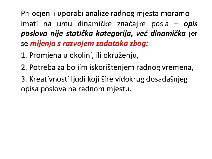 Pri ocjeni i uporabi analize radnog mjesta moramo imati na umu dinamičke značajke posla