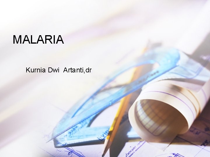 MALARIA Kurnia Dwi Artanti, dr 