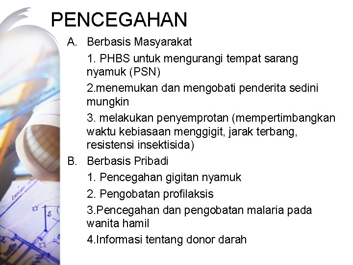 PENCEGAHAN A. Berbasis Masyarakat 1. PHBS untuk mengurangi tempat sarang nyamuk (PSN) 2. menemukan