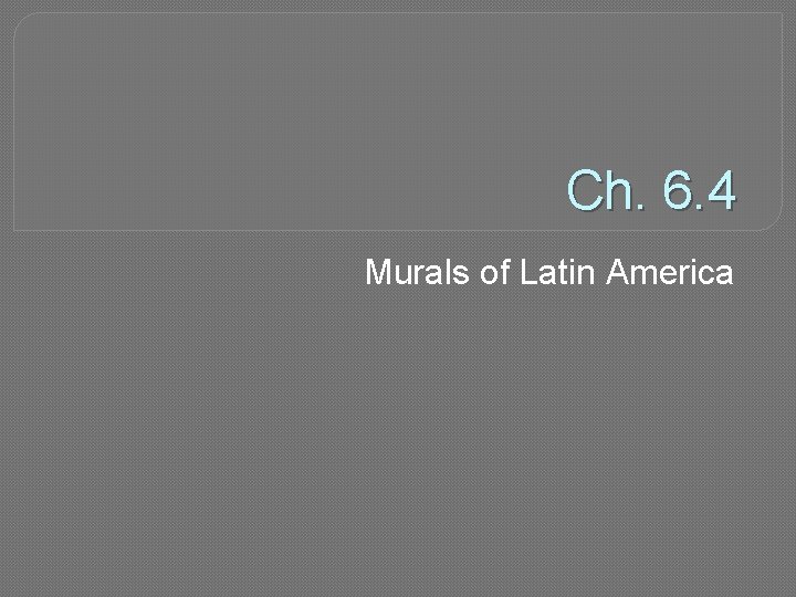Ch. 6. 4 Murals of Latin America 