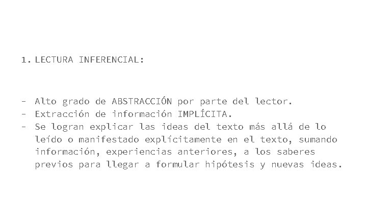 1. LECTURA INFERENCIAL: - Alto grado de ABSTRACCIÓN por parte del lector. - Extracción 1. LECTURA INFERENCIAL: - Alto grado de ABSTRACCIÓN por parte del lector. - Extracción