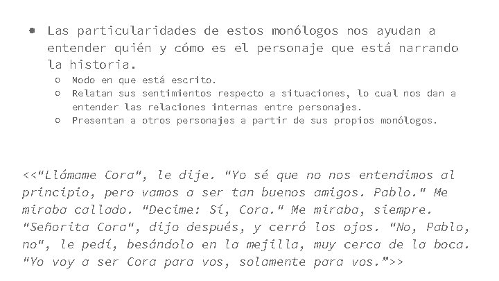 ● Las particularidades de estos monólogos nos ayudan a entender quién y cómo es ● Las particularidades de estos monólogos nos ayudan a entender quién y cómo es