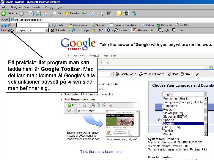 Ett praktiskt litet program man kan ladda hem är Google Toolbar. Med det kan