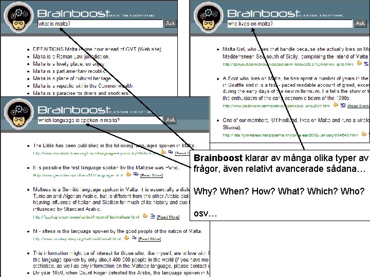 Brainboost klarar av många olika typer av frågor, även relativt avancerade sådana… Why? When?