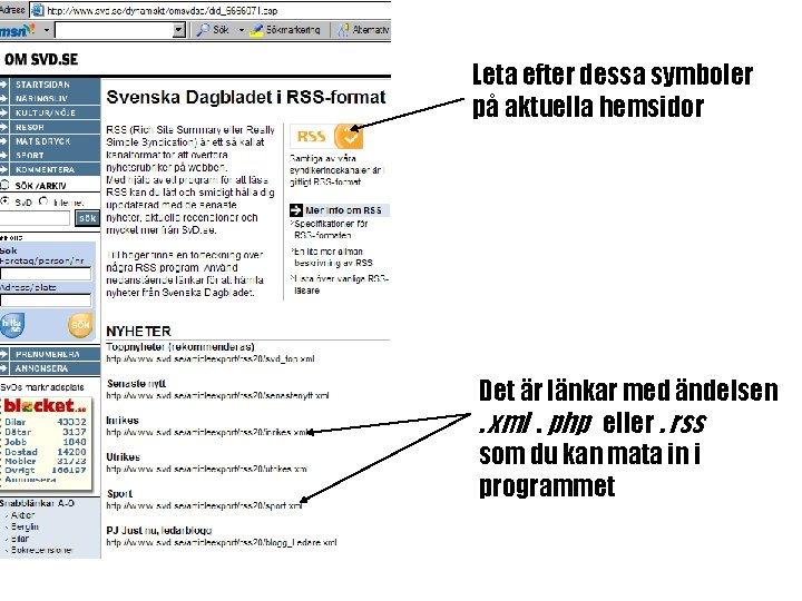 Leta efter dessa symboler på aktuella hemsidor Det är länkar med ändelsen. xml. php