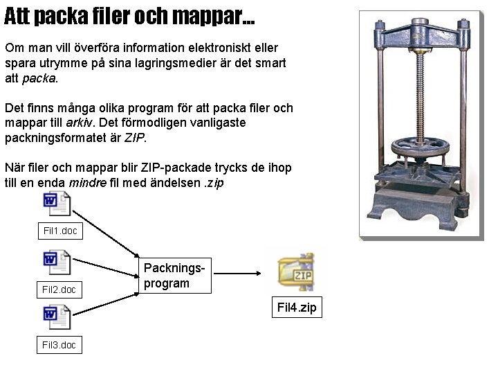 Att packa filer och mappar… Om man vill överföra information elektroniskt eller spara utrymme