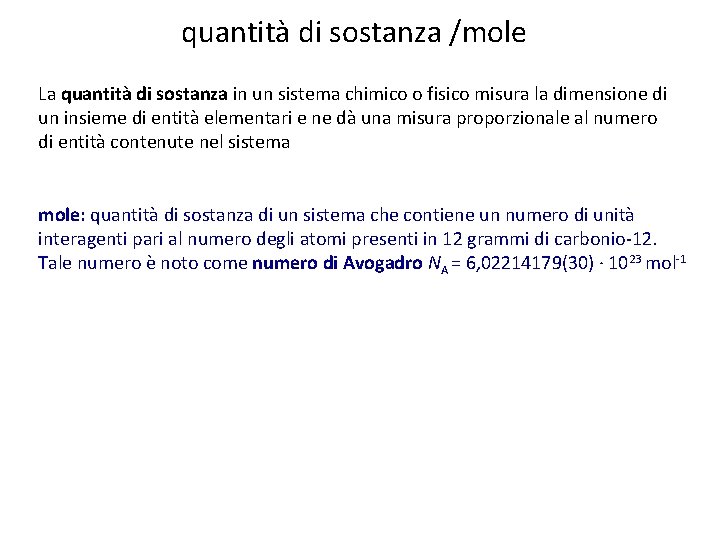 quantità di sostanza /mole La quantità di sostanza in un sistema chimico o fisico