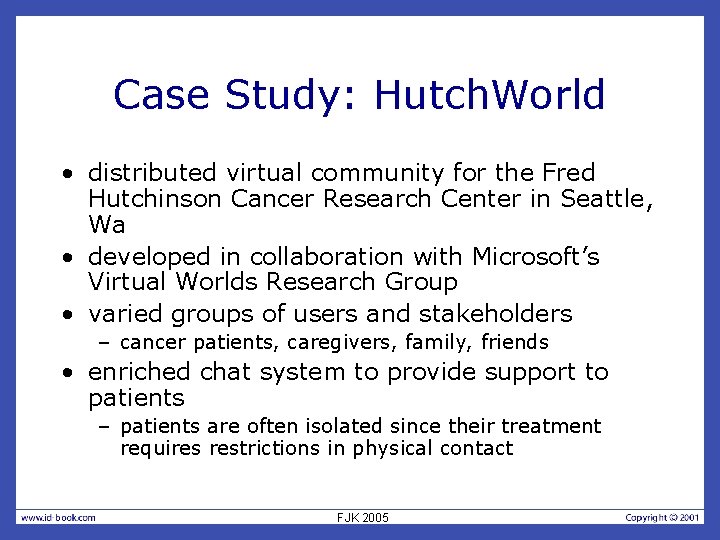 Case Study: Hutch. World • distributed virtual community for the Fred Hutchinson Cancer Research