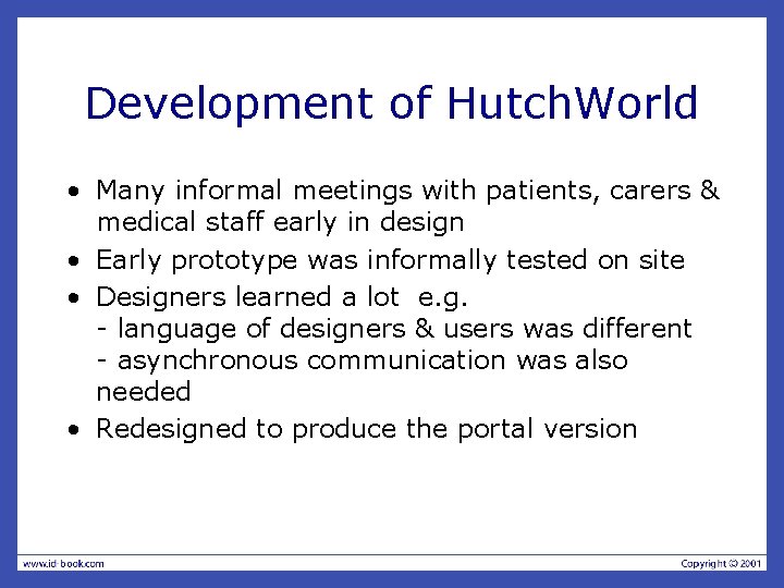 Development of Hutch. World • Many informal meetings with patients, carers & medical staff