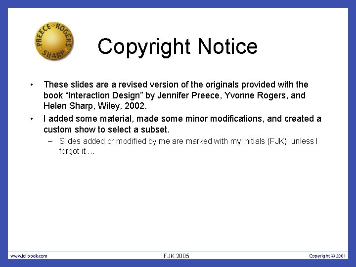 Copyright Notice • • These slides are a revised version of the originals provided