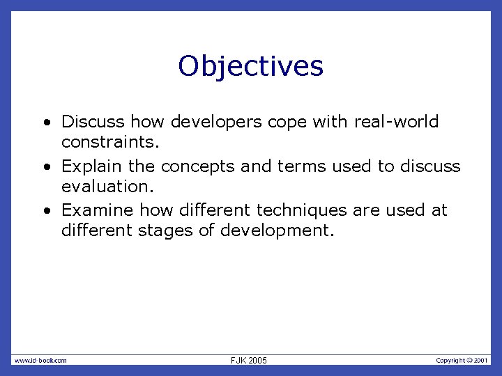 Objectives • Discuss how developers cope with real-world constraints. • Explain the concepts and