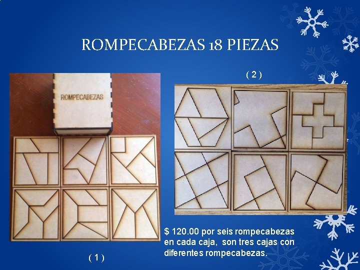 ROMPECABEZAS 18 PIEZAS ( 2 ) ( 1 ) $ 120. 00 por seis ROMPECABEZAS 18 PIEZAS ( 2 ) ( 1 ) $ 120. 00 por seis
