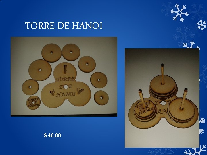 TORRE DE HANOI $ 40. 00 TORRE DE HANOI $ 40. 00
