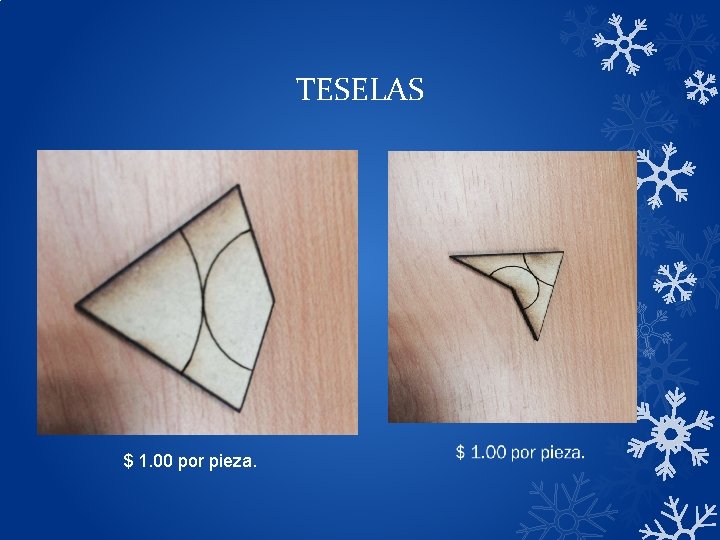TESELAS $ 1. 00 por pieza. TESELAS $ 1. 00 por pieza.