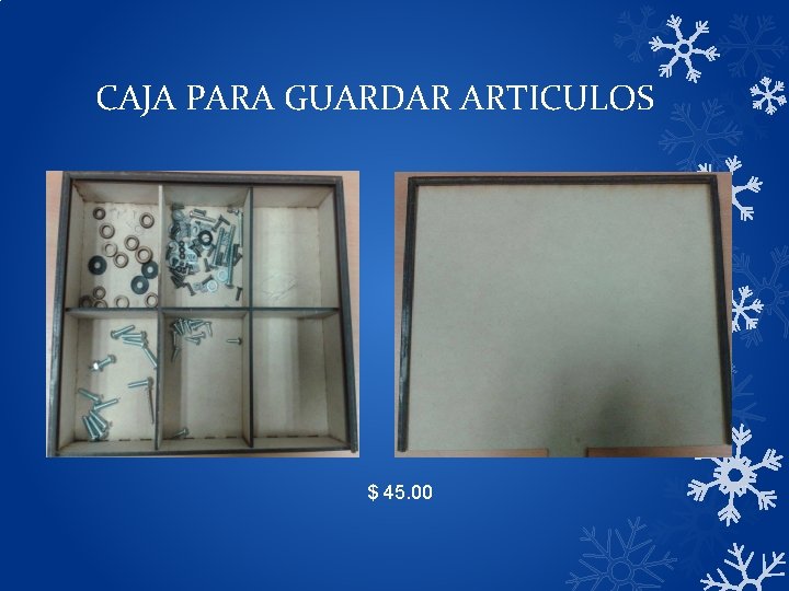 CAJA PARA GUARDAR ARTICULOS $ 45. 00 CAJA PARA GUARDAR ARTICULOS $ 45. 00