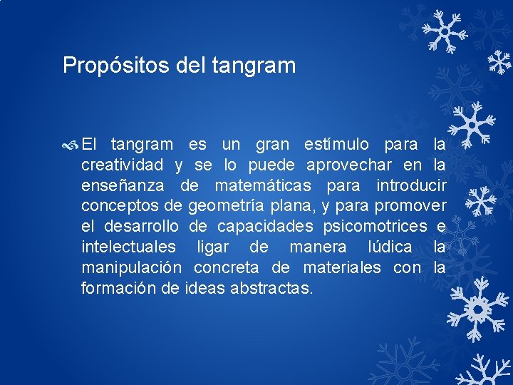 Propósitos del tangram El tangram es un gran estímulo para la creatividad y se Propósitos del tangram El tangram es un gran estímulo para la creatividad y se