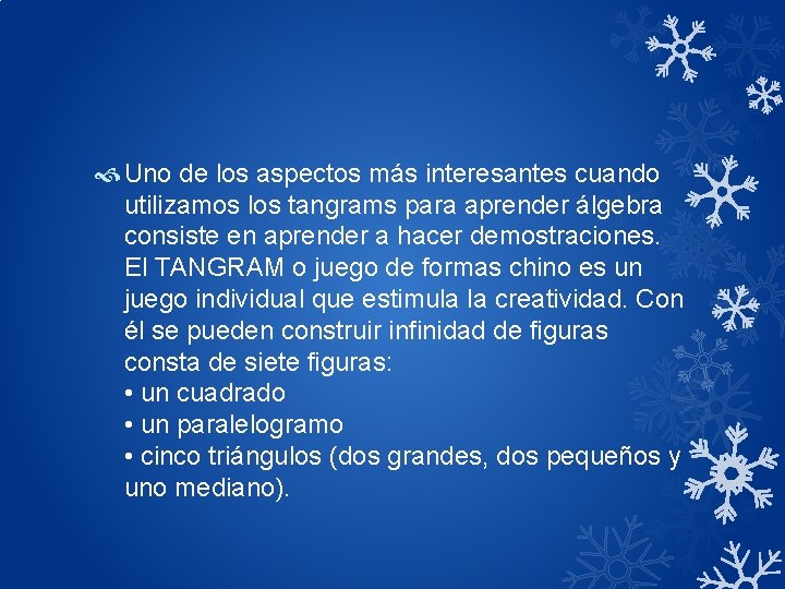 Uno de los aspectos más interesantes cuando utilizamos los tangrams para aprender álgebra Uno de los aspectos más interesantes cuando utilizamos los tangrams para aprender álgebra