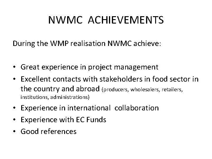NWMC ACHIEVEMENTS During the WMP realisation NWMC achieve: • Great experience in project management