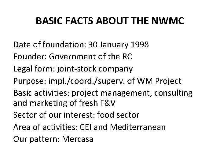 BASIC FACTS ABOUT THE NWMC Date of foundation: 30 January 1998 Founder: Government of