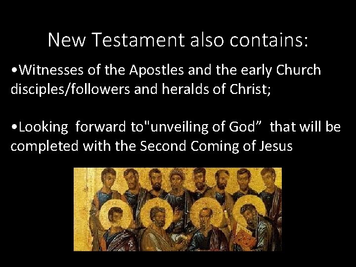 New Testament also contains: • Witnesses of the Apostles and the early Church disciples/followers