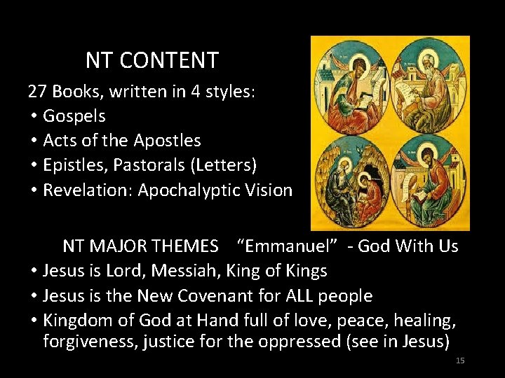NT CONTENT 27 Books, written in 4 styles: • Gospels • Acts of the