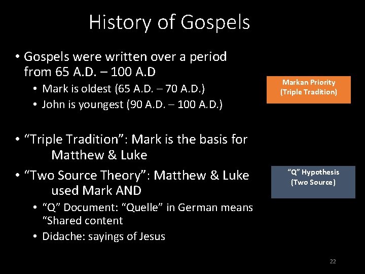 History of Gospels • Gospels were written over a period from 65 A. D.