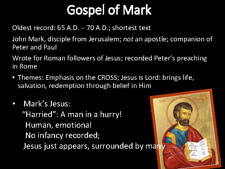 Gospel of Mark Oldest record: 65 A. D. – 70 A. D. ; shortest