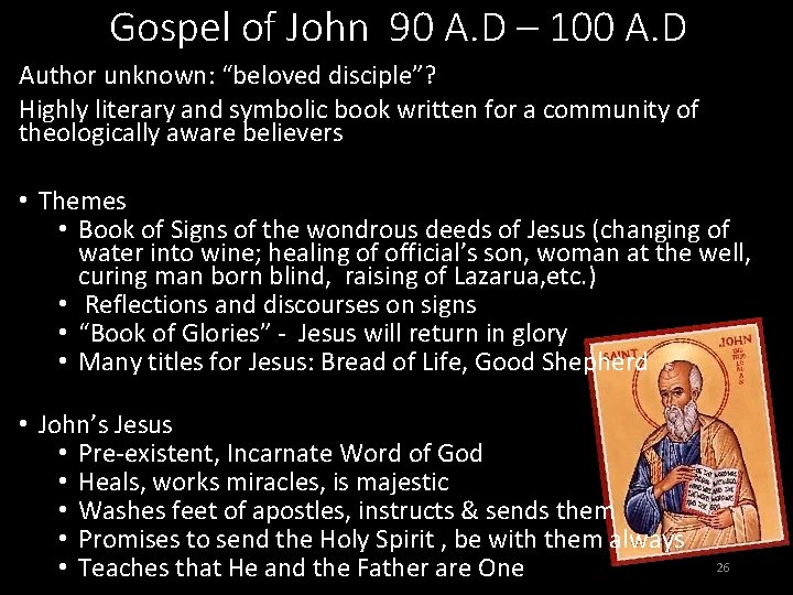 Gospel of John 90 A. D – 100 A. D Author unknown: “beloved disciple”?