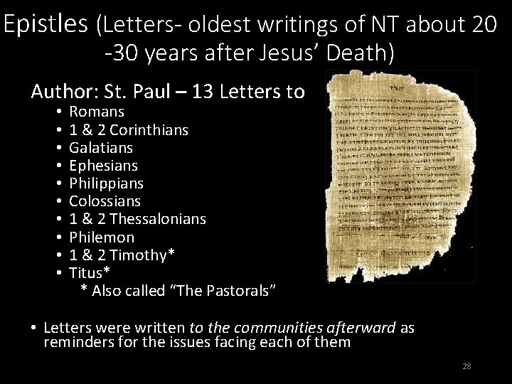 Epistles (Letters- oldest writings of NT about 20 -30 years after Jesus’ Death) Author: