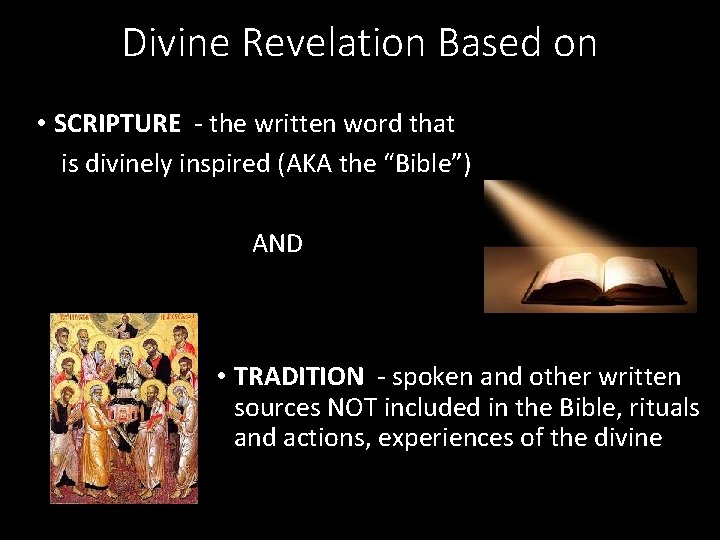 Divine Revelation Based on • SCRIPTURE - the written word that is divinely inspired