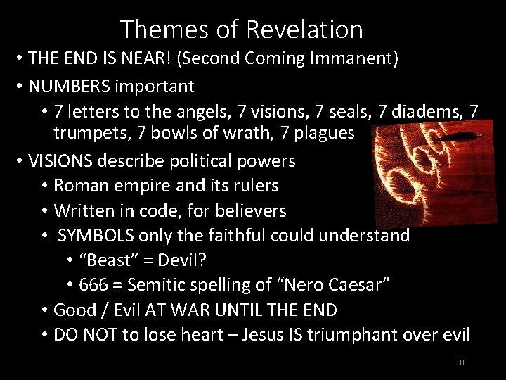 Themes of Revelation • THE END IS NEAR! (Second Coming Immanent) • NUMBERS important
