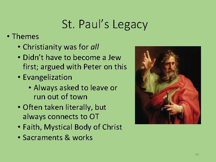 St. Paul’s Legacy • Themes • Christianity was for all • Didn’t have to