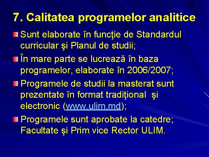 7. Calitatea programelor analitice Sunt elaborate în funcţie de Standardul curricular şi Planul de