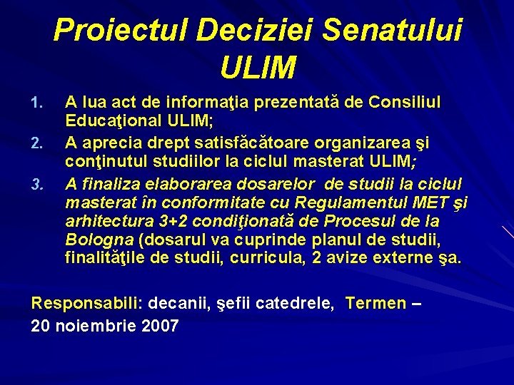 Proiectul Deciziei Senatului ULIM 1. 2. 3. A lua act de informaţia prezentată de