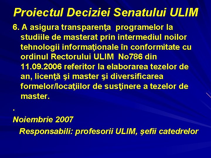 Proiectul Deciziei Senatului ULIM 6. A asigura transparenţa programelor la studiile de masterat prin