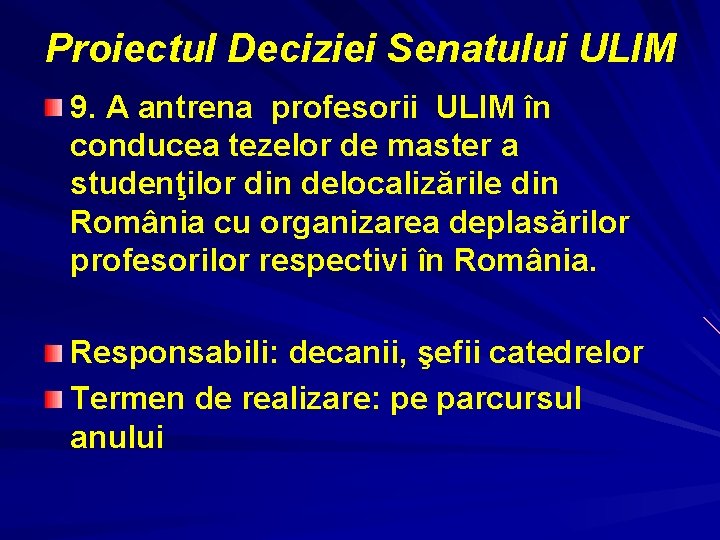 Proiectul Deciziei Senatului ULIM 9. A antrena profesorii ULIM în conducea tezelor de master