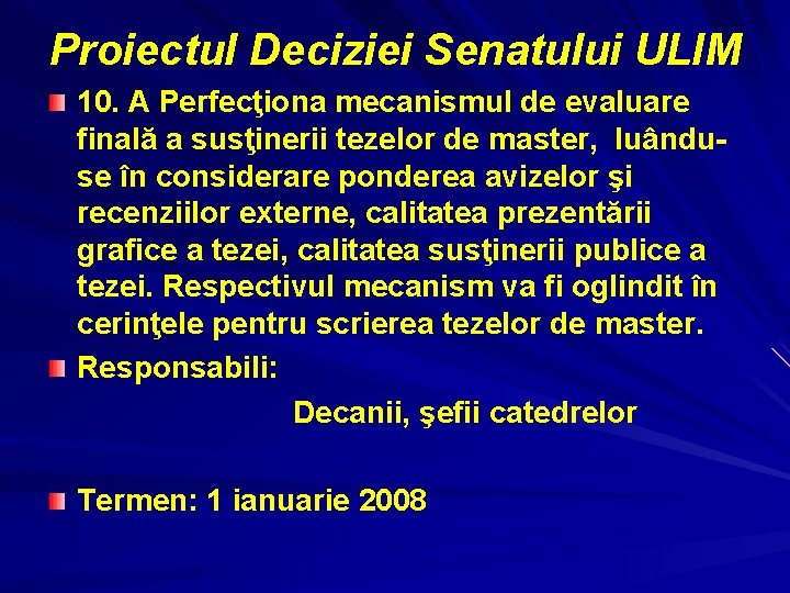 Proiectul Deciziei Senatului ULIM 10. A Perfecţiona mecanismul de evaluare finală a susţinerii tezelor