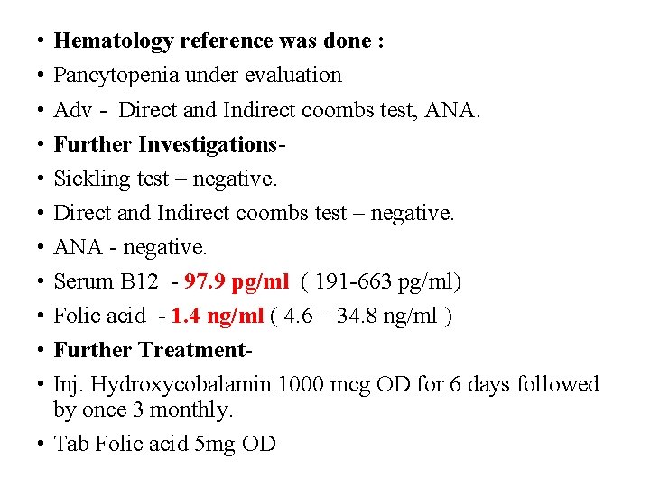  • • • Hematology reference was done : Pancytopenia under evaluation Adv -