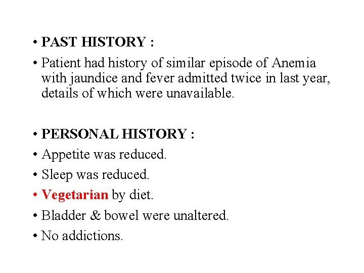  • PAST HISTORY : • Patient had history of similar episode of Anemia