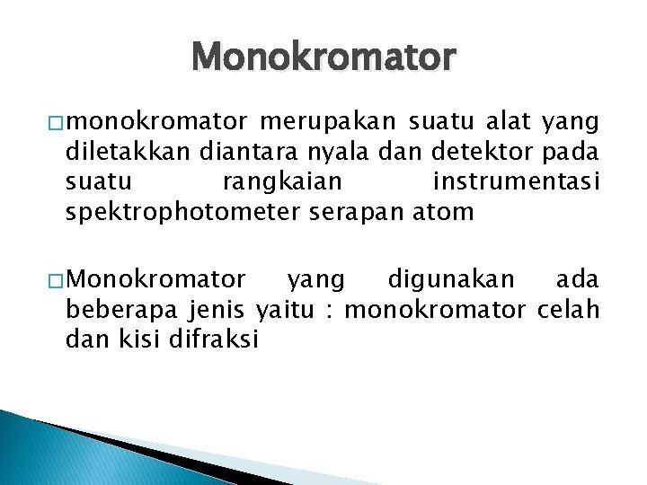 Monokromator � monokromator merupakan suatu alat yang diletakkan diantara nyala dan detektor pada suatu