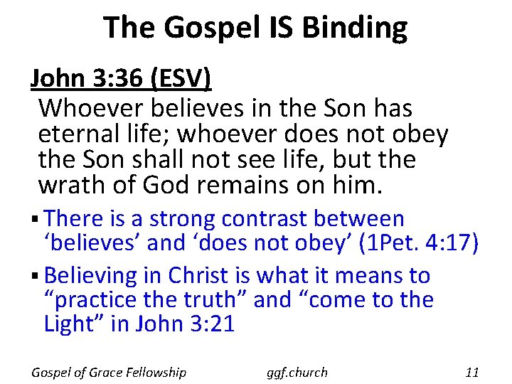 The Gospel IS Binding John 3: 36 (ESV) Whoever believes in the Son has