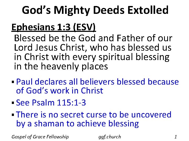 God’s Mighty Deeds Extolled Ephesians 1: 3 (ESV) Blessed be the God and Father