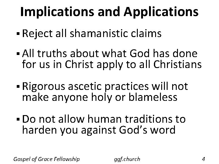 Implications and Applications § Reject all shamanistic claims § All truths about what God