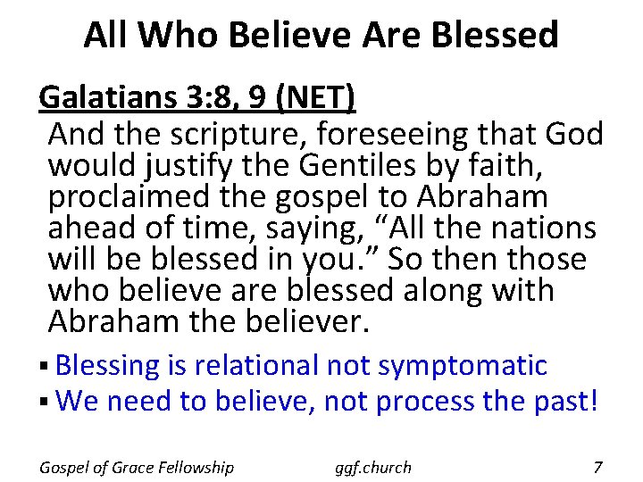 All Who Believe Are Blessed Galatians 3: 8, 9 (NET) And the scripture, foreseeing