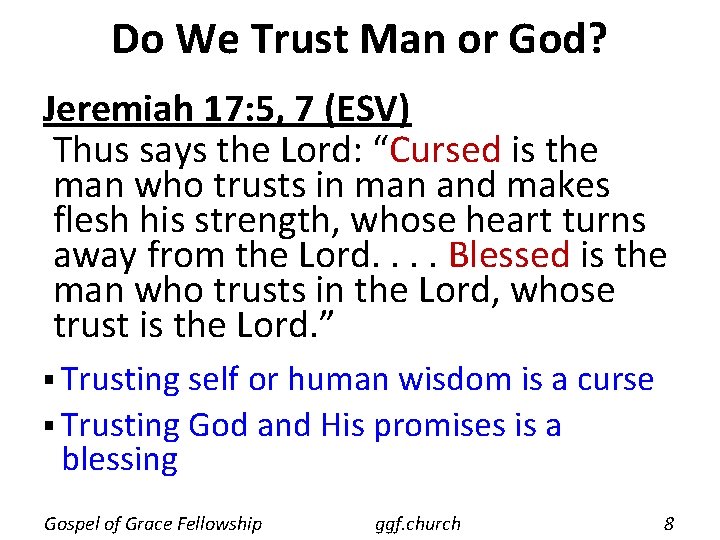 Do We Trust Man or God? Jeremiah 17: 5, 7 (ESV) Thus says the