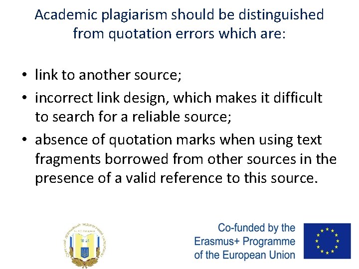 Academic plagiarism should be distinguished from quotation errors which are: • link to another