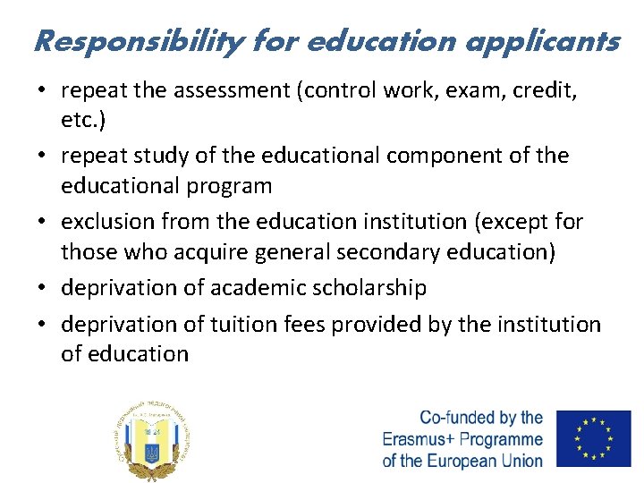  Responsibility for education applicants • repeat the assessment (control work, exam, credit, etc.