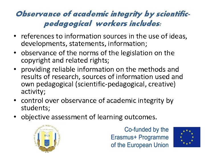 Observance of academic integrity by scientificpedagogical workers includes: • references to information sources in