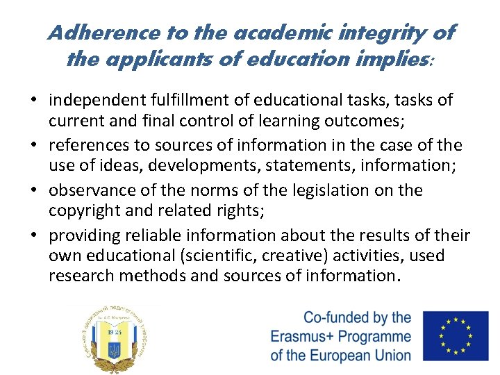 Adherence to the academic integrity of the applicants of education implies: • independent fulfillment