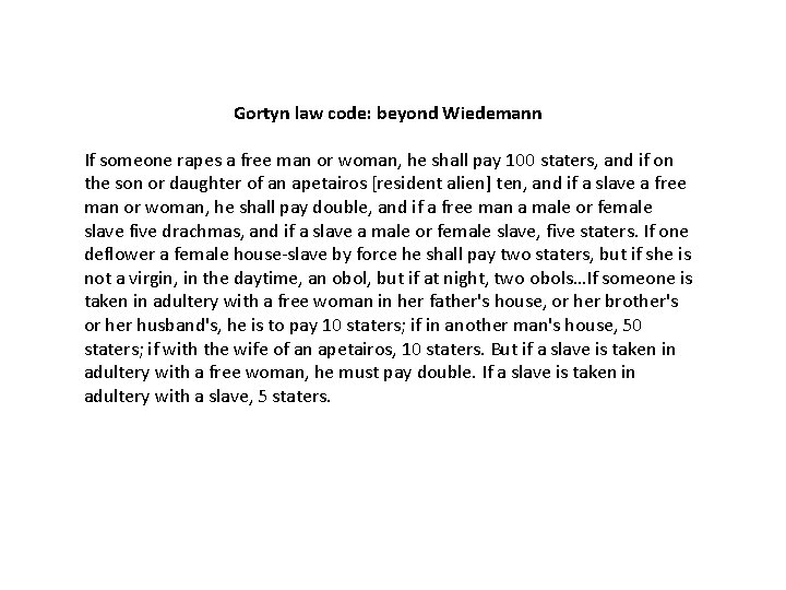 Gortyn law code: beyond Wiedemann If someone rapes a free man or woman, he